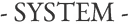 SYSTEM